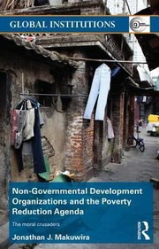 Cover of: Nongovernmental Development Organizations And The Poverty Reduction Agenda The Moral Crusaders