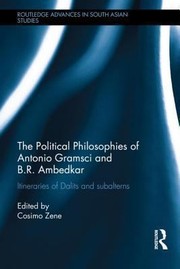 Cover of: The Political Philosophies Of Antonio Gramsci And Ambedkar Itineraries Of Dalits And Subalterns