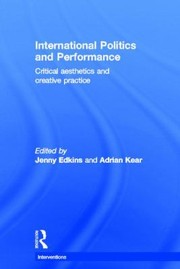 Cover of: International Politics And Performance Critical Aesthetics And Creative Practice
