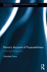Cover of: Peirces Account Of Purposefulness A Kantian Perspective