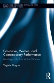 Cover of: Grotowski Women and Contemporary Performance
            
                Routledge Advances in Theatre and Performance Studies