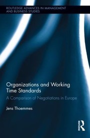 Organizations And Working Time Standards A Comparison Of Negotiations In Europe by Jens Thoemmes