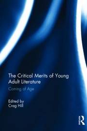 The Critical Merits Of Young Adult Literature Coming Of Age by Crag Hill