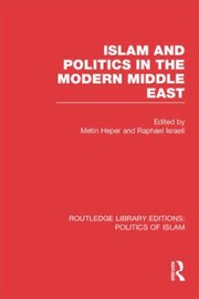 Cover of: Islam And Politics In The Modern Middle East Edited By Metin Heper And Raphael Israeli by 