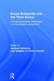 Social Enterprise And The Third Sector Changing European Landscapes In A Comparative Perspective by Jacques Defourny