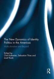 Cover of: The New Dynamics Of Identity Politics In The Americas Multiculturalism And Beyond