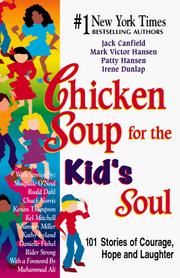 Cover of: Chicken Soup for the Kid's Soul; 102 Stories to Give Kids Courage, Hope, Laughter