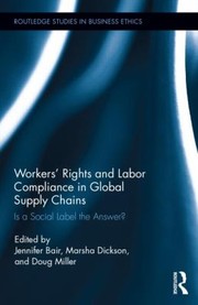 Workers Rights and Labour Compliance in Global Supply Chains
            
                Routledge Studies in Business Ethics by Jennifer Bair