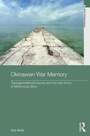 Cover of: Okinawan War Memory Transgenerational Trauma And The War Fiction Of Medoruma Shun by 