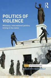 Politics Of Violence Militancy International Politics Killing In The Name by Charlotte Heath