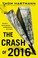 Cover of: The Crash Of 2016 The Plot To Destroy Americaand What We Can Do To Stop It