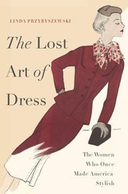 Cover of: The Lost Art of Dress by 