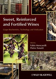Sweet Reinforced And Fortified Wines Grape Biochemistry Technology And Vinification by Fabio Mencarelli