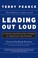 Cover of: Leading Out Loud A Guide For Engaging Others In Creating The Future