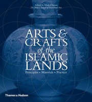 Arts And Crafts Of The Islamic Lands Principles Materials Practice by Khaled Azzam