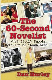 Cover of: The 60-second novelist: what 22,613 people taught me about life