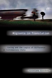 Cover of: Migrants In Translation Caring And The Logics Of Difference In Contemporary Italy