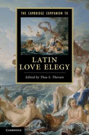 The Cambridge Companion to Latin Love Elegy
            
                Cambridge Companions to Literature by Thea Selliaas