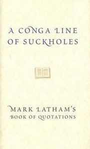 Cover of: A Conga Line Of Suckholes Mark Lathams Book Of Quotations