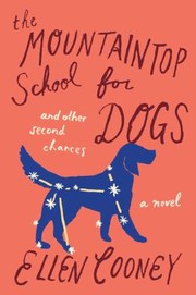 Cover of: The Mountaintop School for Dogs and Other Second Chances by 