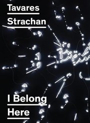 Tavares Strachan I Belong Here by Tavares Strachan