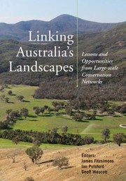 Cover of: Linking Australias Landscapes Lessons And Opportunities From Largescale Conservation Networks