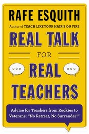 Cover of: Real Talk For Real Teachers Advice For Teachers From Rookies To Veterans No Retreat No Surrender