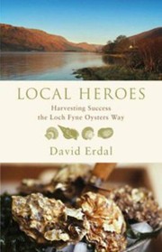 Cover of: Local Heroes How Loch Fyne Oysters Embraced Employee Ownership And Business Success