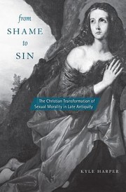 Cover of: From Shame To Sin The Christian Transformation Of Sexual Morality In Late Antiquity
