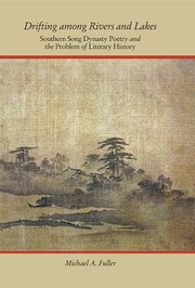 Cover of: Drifting Among Rivers And Lakes Southern Song Dynasty Poetry And The Problem Of Literary History