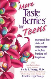 Cover of: More Taste Berries for Teens, Inspirational Short Stories and Encouragement on Life, Love, Friendship and Tough Issues by Bettie Youngs, Jennifer Youngs