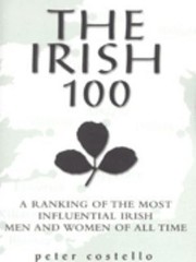Cover of: The Irish 100 A Ranking Of The Most Influential Irish Men And Women