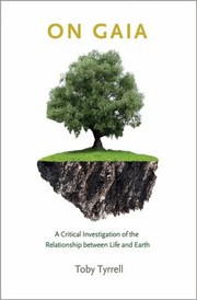 Cover of: On Gaia A Critical Investigation Of The Relationship Between Life And Earth