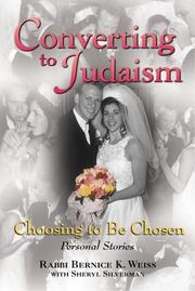 Cover of: Converting to Judaism - Choosing to Be Chosen  by Rabbi Bernice K. Weiss, Rabbi Bernice K. Weiss