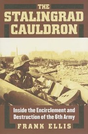 Cover of: The Stalingrad Cauldron Inside The Encirclement And Destruction Of 6th Army