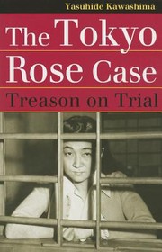 Cover of: The Tokyo Rose Case Treason On Trial