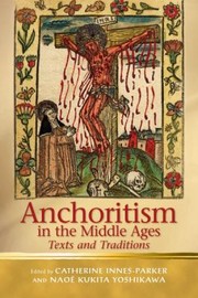 Cover of: Anchoritism In The Middle Ages Texts And Traditions by 