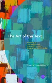 Cover of: The Art Of The Text Visuality In Nineteenth And Twentiethcentury Literary And Other Media