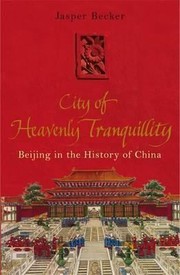 Cover of: City Of Heavenly Tranquillity Beijing In The History Of China