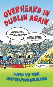 Overheard In Dublin Again Dublin Wit From Overheardindublincom by Gerard Kelly