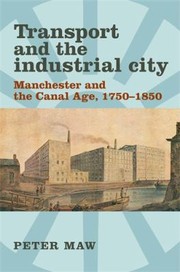 Cover of: Transport And The Industrial City Manchester And The Canal Age 17501850 by Peter Maw