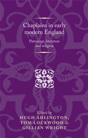 Chaplains In Early Modern England Patronage Literature And Religion by Hugh Adlington