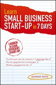 Cover of: Learn Small Business Startup In 7 Days Launch A Lean Efficient Startup