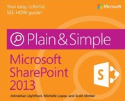 Microsoft SharePoint 2013 Plain  Simple by Johnathan Lightfoot