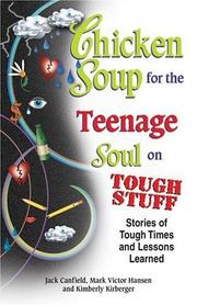 Cover of: Chicken Soup for the Teenage Soul on Tough Stuff: Stories of Tough Times and Lessons Learned (Chicken Soup for the Soul)