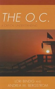 The Oc A Critical Understanding by Lori Bindig