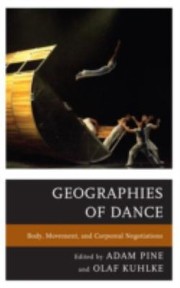 Cover of: Geographies Of Dance Body Movement And Corporeal Negotiations