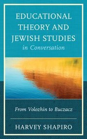 Cover of: Educational Theory And Jewish Studies In Conversation From Volozhin To Buczacz