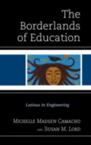 Cover of: The Borderlands Of Education Latinas In Engineering
