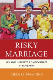 Cover of: Risky Marriage The Impact Of Christian Marriage On The Prevalence Of Hivaids In Tanzania